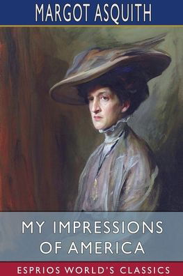 Cover for Margot Asquith · My Impressions of America (Esprios Classics) (Paperback Book) (2024)