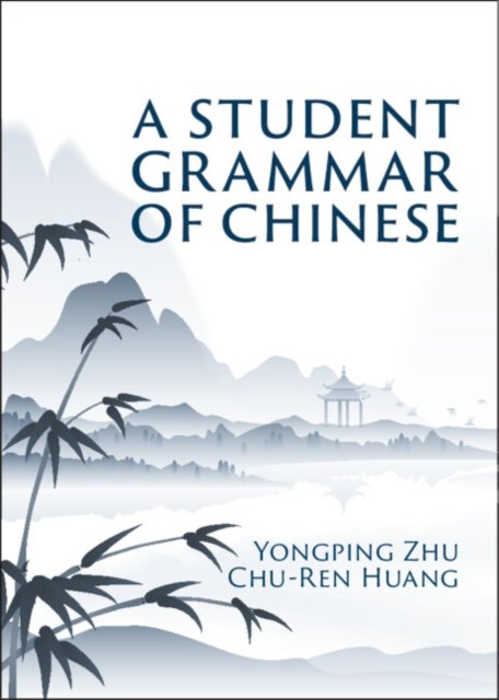 Cover for Zhu, Yongping (University of Notre Dame, Indiana) · A Student Grammar of Chinese (Hardcover Book) (2023)