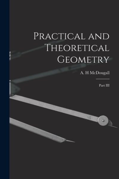 Cover for A H McDougall · Practical and Theoretical Geometry (Paperback Book) (2021)