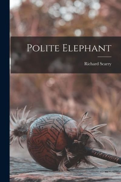 Cover for Richard Scarry · Polite Elephant (Taschenbuch) (2021)