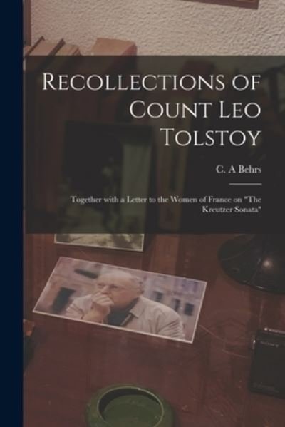 Cover for C A Behrs · Recollections of Count Leo Tolstoy: Together With a Letter to the Women of France on The Kreutzer Sonata (Paperback Bog) (2021)