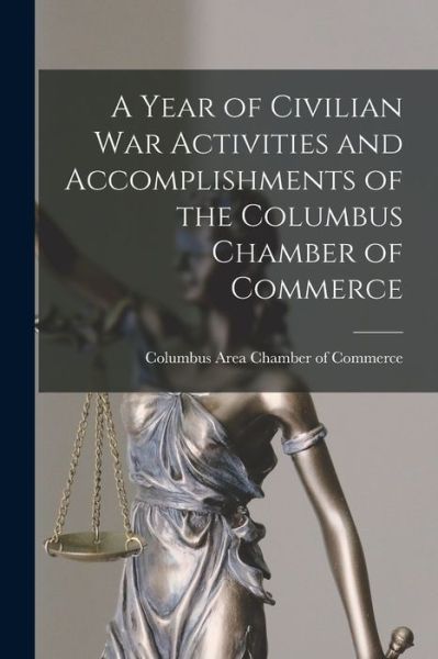 Cover for Columbus Area Chamber of Commerce (Oh · A Year of Civilian War Activities and Accomplishments of the Columbus Chamber of Commerce (Paperback Book) (2021)