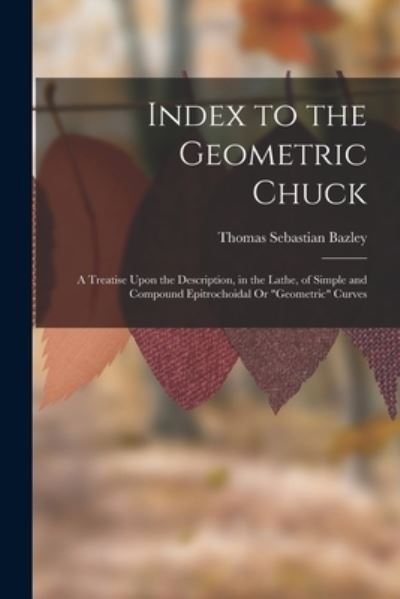 Cover for Thomas Sebastian Bazley · Index to the Geometric Chuck (Book) (2022)