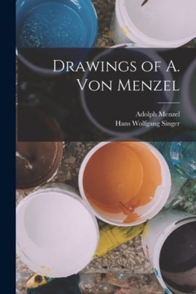 Cover for Hans Wolfgang Singer · Drawings of A. Von Menzel (Book) (2022)