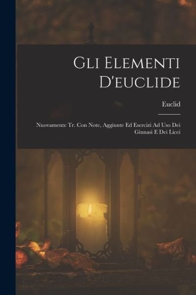 Elementi D'euclide - Euclid - Bücher - Creative Media Partners, LLC - 9781015975460 - 27. Oktober 2022