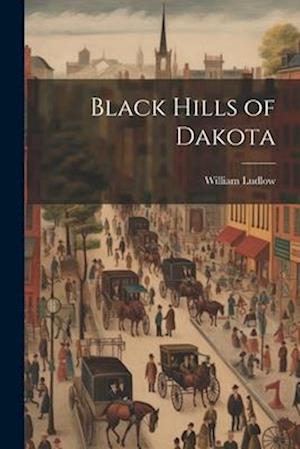 Cover for William Ludlow · Black Hills of Dakota (Book) (2023)