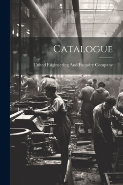 Cover for United Engineering and Foundry Company · Catalogue (Book) (2023)