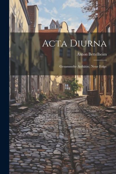 Cover for Anton Bettelheim · Acta Diurna (Book) (2023)