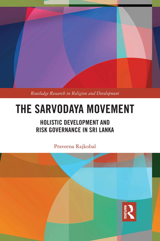 Cover for Rajkobal, Praveena (Author asked for GBP payments on EPF) · The Sarvodaya Movement: Holistic Development and Risk Governance in Sri Lanka - Routledge Research in Religion and Development (Paperback Book) (2021)