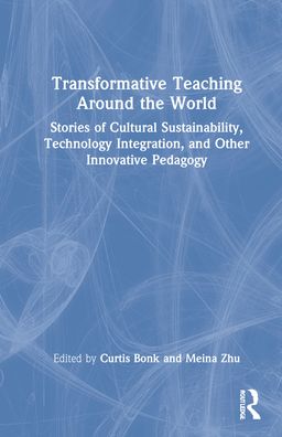 Cover for Curtis J. Bonk · Transformative Teaching Around the World: Stories of Cultural Impact, Technology Integration, and Innovative Pedagogy (Hardcover Book) (2022)