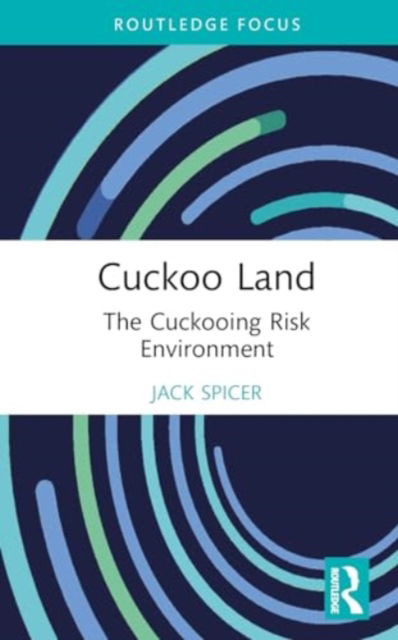 Cover for Spicer, Jack (University of Bath) · Cuckoo Land: The Cuckooing Risk Environment - Drugs, Crime and Society (Hardcover Book) (2024)