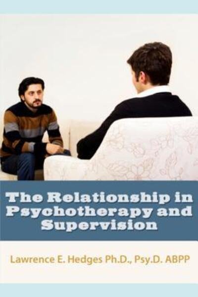 Cover for Lawrence E. Hedges · The Relationship in Psychotherapy and Supervision (Taschenbuch) (2019)