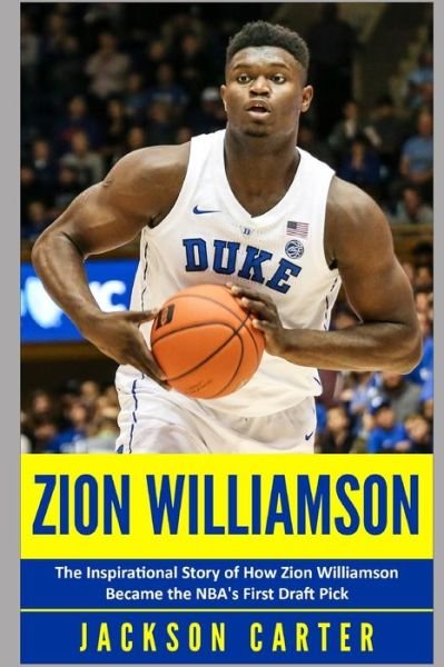 Cover for Jackson Carter · Zion Williamson: The Inspirational Story of How Zion Williamson Became the NBA's First Draft Pick - The Nba's Most Explosive Players (Paperback Book) (2019)