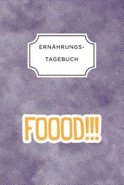 Ernahrungstagebuch - Ernahrungs Tagebuch - Books - Independently Published - 9781075656460 - June 23, 2019