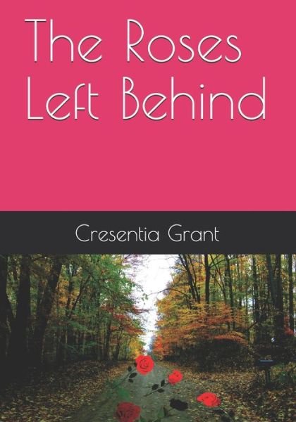 Cover for Cresentia Denise Grant · The Roses Left Behind (Paperback Bog) (2019)