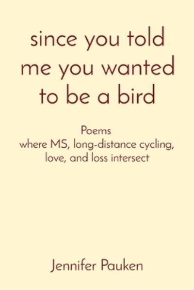Cover for Jennifer K. Pauken · Since You Told Me You Wanted to Be a Bird (Book) (2022)