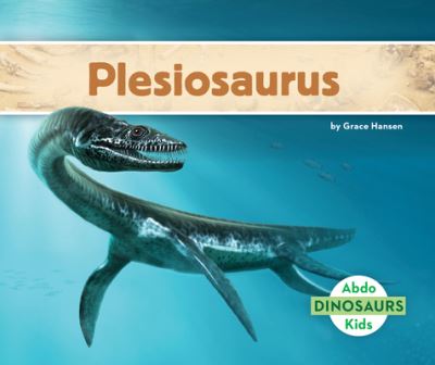 Cover for Grace Hansen · Plesiosaurus (Hardcover Book) (2020)