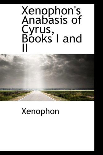 Cover for Xenophon · Xenophon's Anabasis of Cyrus, Books I and II (Hardcover Book) (2009)