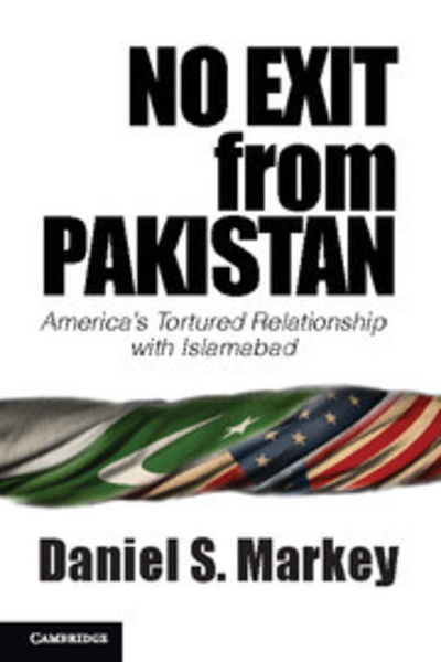 Cover for Daniel S. Markey · No Exit from Pakistan: America's Tortured Relationship with Islamabad (Hardcover Book) (2013)