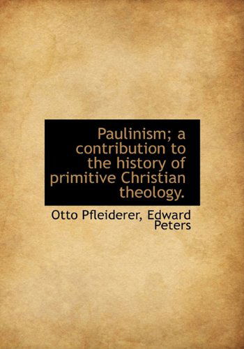 Cover for Edward Peters · Paulinism; a Contribution to the History of Primitive Christian Theology. (Hardcover Book) (2010)