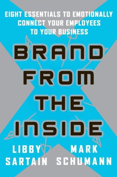 Cover for Libby Sartain · Brand from the Inside: Eight Essentials to Emotionally Connect Your Employees to Your Business (Paperback Book) (2006)