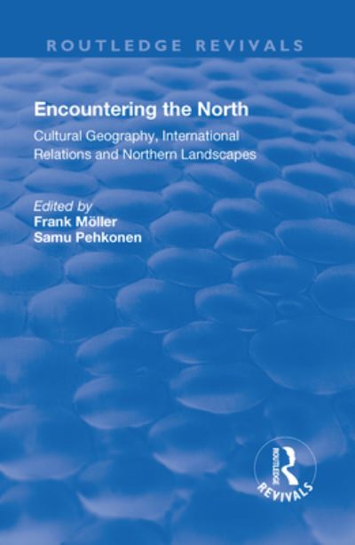 Cover for Frank Moller · Encountering the North: Cultural Geography, International Relations and Northern Landscapes - Routledge Revivals (Taschenbuch) (2019)