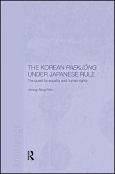 Cover for Joong-Seop Kim · The Korean Paekjong Under Japanese Rule: The Quest for Equality and Human Rights (Paperback Bog) (2015)