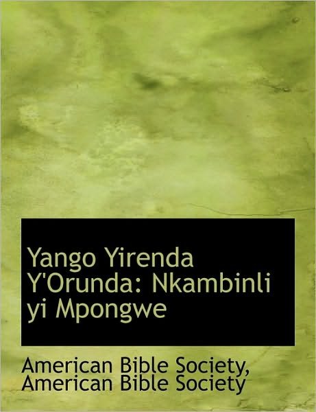 Cover for American Bible Society · Yango Yirenda Y'orunda: Nkambinli Yi Mpongwe (Paperback Book) [Bantu edition] (2010)