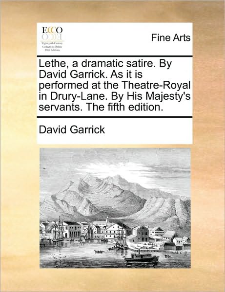 Cover for David Garrick · Lethe, a Dramatic Satire. by David Garrick. As It is Performed at the Theatre-royal in Drury-lane. by His Majesty's Servants. the Fifth Edition. (Paperback Book) (2010)