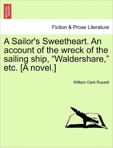 Cover for William Clark Russell · A Sailor's Sweetheart. an Account of the Wreck of the Sailing Ship, (Paperback Book) (2011)