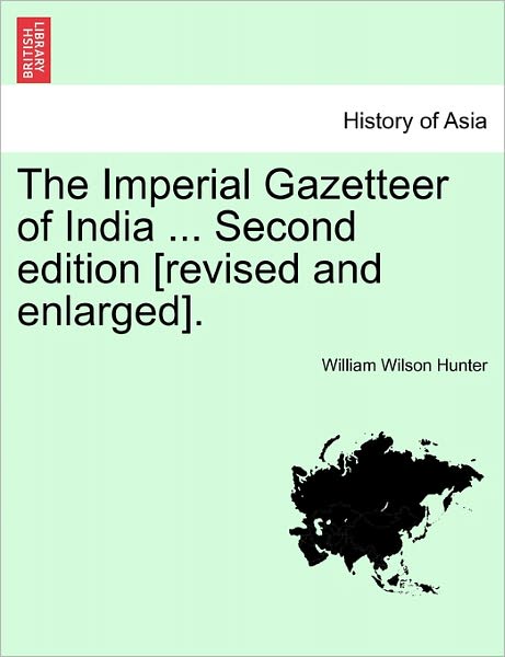 Cover for William Wilson Hunter · The Imperial Gazetteer of India ... Second Edition [revised and Enlarged]. (Taschenbuch) (2011)