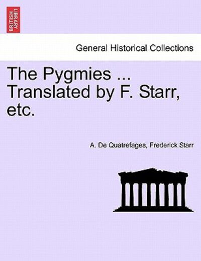 Cover for A De Quatrefages · The Pygmies ... Translated by F. Starr, Etc. (Paperback Book) (2011)