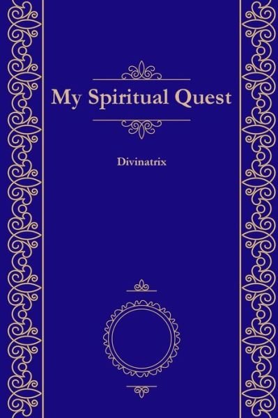 Cover for Divinatrix · My Spiritual Quest (Paperback Book) (2014)