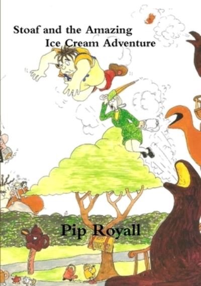 Cover for Pip Royall · Stoaf and the Amazing Ice Cream Adventure (Paperback Book) (2014)