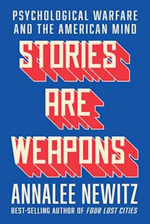 Cover for Annalee Newitz · Stories Are Weapons: Psychological Warfare and the American Mind (Taschenbuch) (2025)