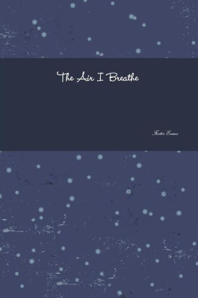 Cover for Foster Evans · The Air I Breathe (Paperback Book) (2017)