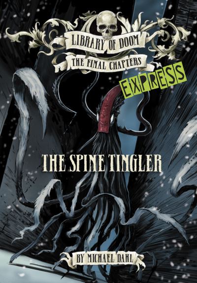 The Spine Tingler - Express Edition - Library of Doom: The Final Chapters - Express Edition - Dahl, Michael (Author) - Books - Capstone Global Library Ltd - 9781398243460 - November 10, 2022