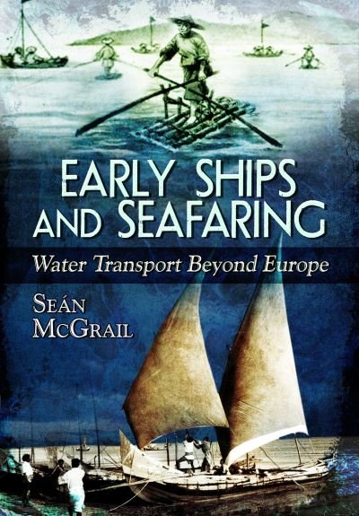 Cover for Sean McGrail · Early Ships and Seafaring: Water Transport Beyond Europe (Paperback Book) (2023)
