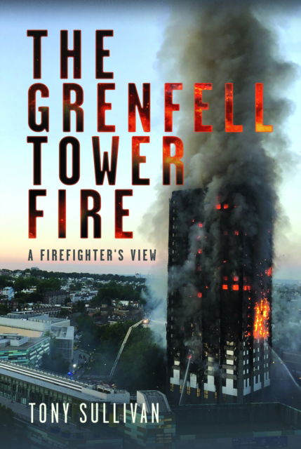 Cover for Tony Sullivan · The Grenfell Tower Fire: A Firefighter's View (Hardcover Book) (2025)