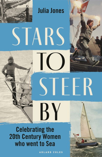 Cover for Julia Jones · Stars to Steer By: Celebrating the 20th century women who went to sea (Gebundenes Buch) (2025)