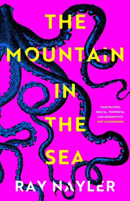 Cover for Ray Nayler · The Mountain in the Sea: Winner of the Locus Best First Novel Award (Hardcover Book) (2023)