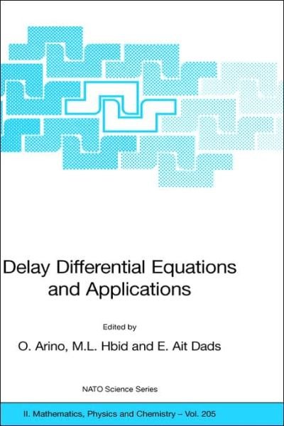 Cover for O Arino · Delay Differential Equations and Applications: Proceedings of the NATO Advanced Study Institute held in Marrakech, Morocco, 9-21 September 2002 - NATO Science Series II: Mathematics, Physics and Chemistry (Paperback Bog) [2006 edition] (2006)