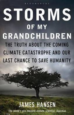 Cover for James Hansen · Storms of My Grandchildren: The Truth about the Coming Climate Catastrophe and Our Last Chance to Save Humanity (Taschenbuch) (2011)