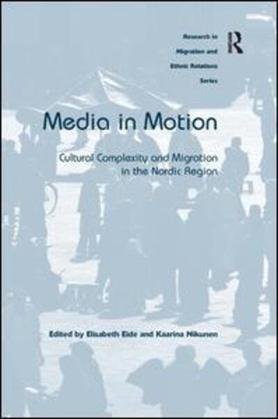 Media in Motion: Cultural Complexity and Migration in the Nordic Region - Elisabeth Eide - Bücher - Taylor & Francis Ltd - 9781409404460 - 28. Dezember 2010