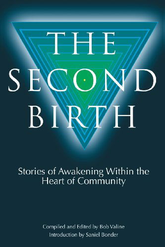 Cover for Bob Valine · The Second Birth: Stories of Awakening Within the Heart of Community (Paperback Book) (2006)