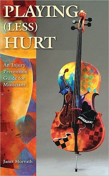 Cover for Janet Horvath · Playing (Less) Hurt: An Injury Prevention Guide for Musicians (Paperback Book) (2010)
