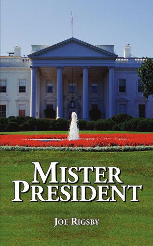 Cover for Joe Rigsby · Mister President (Paperback Book) (2006)