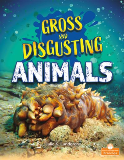 Cover for Julie K Lundgren · Gross and Disgusting Animals (Hardcover Book) (2021)