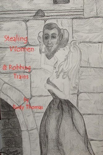 Cover for Rudy Thomas · Stealing Women &amp; Robbing Trains (Paperback Bog) (2007)