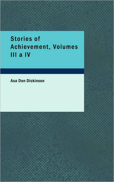 Cover for Asa Don Dickinson · Stories of Achievement, Volumes III a Iv (Paperback Book) (2008)